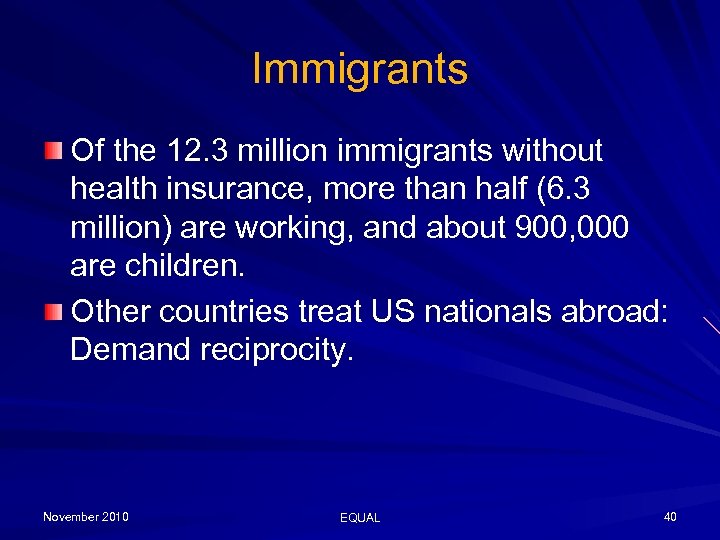 Immigrants Of the 12. 3 million immigrants without health insurance, more than half (6.