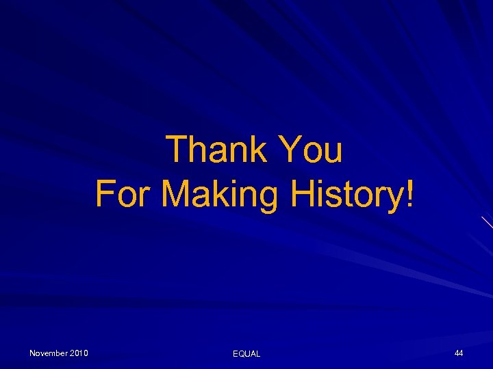 Thank You For Making History! November 2010 EQUAL 44 