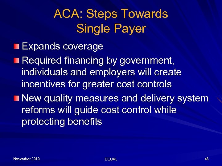 ACA: Steps Towards Single Payer Expands coverage Required financing by government, individuals and employers