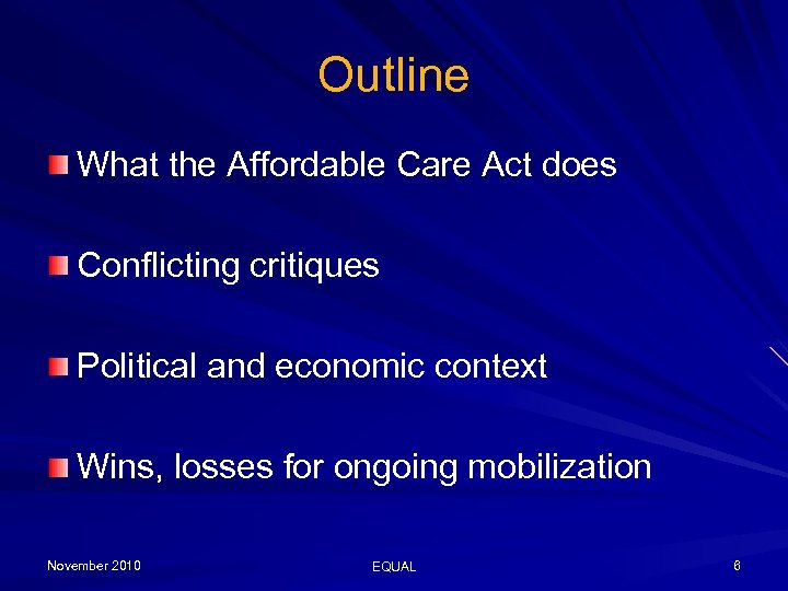 Outline What the Affordable Care Act does Conflicting critiques Political and economic context Wins,