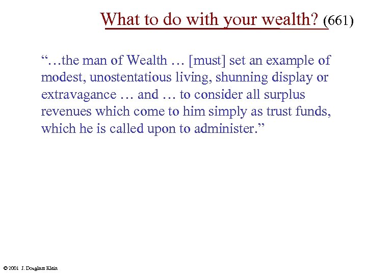What to do with your wealth? (661) “…the man of Wealth … [must] set