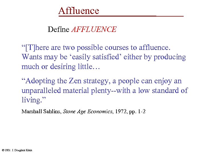 Affluence Define AFFLUENCE “[T]here are two possible courses to affluence. Wants may be ‘easily