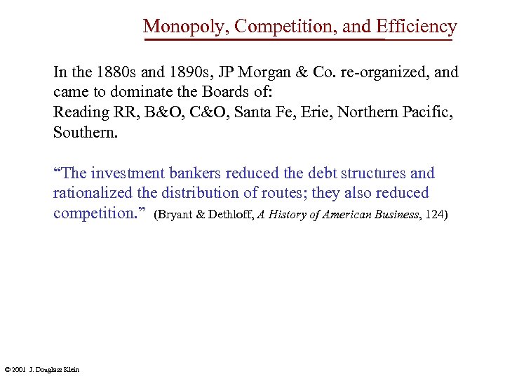 Monopoly, Competition, and Efficiency In the 1880 s and 1890 s, JP Morgan &