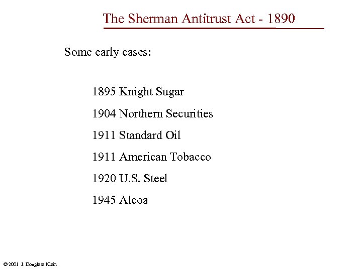 The Sherman Antitrust Act - 1890 Some early cases: 1895 Knight Sugar 1904 Northern