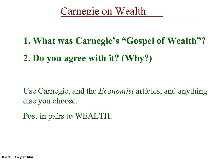 Carnegie on Wealth 1. What was Carnegie’s “Gospel of Wealth”? 2. Do you agree