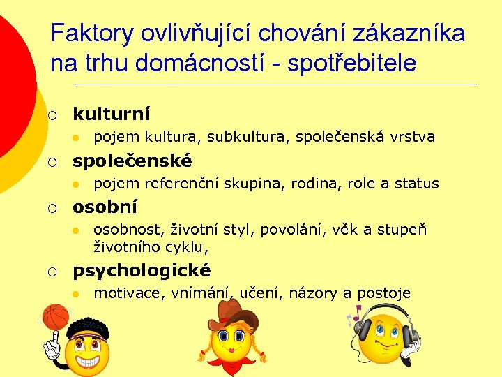 Faktory ovlivňující chování zákazníka na trhu domácností - spotřebitele ¡ kulturní l ¡ společenské