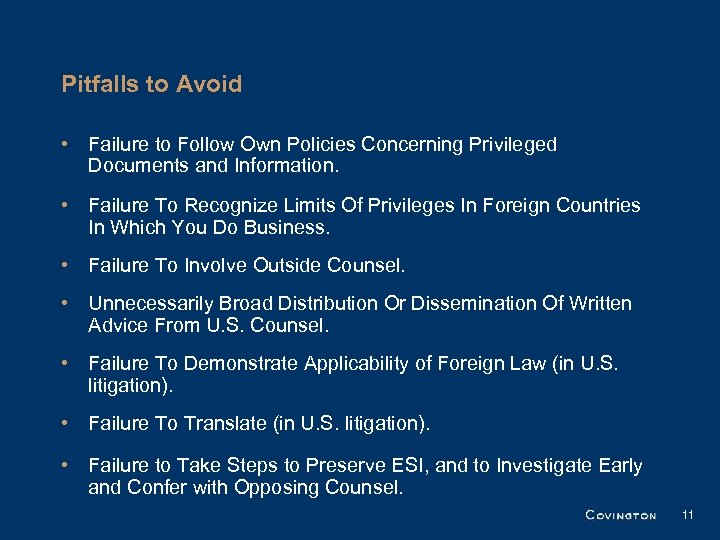 Pitfalls to Avoid • Failure to Follow Own Policies Concerning Privileged Documents and Information.