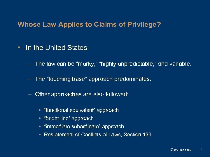 Whose Law Applies to Claims of Privilege? • In the United States: – The