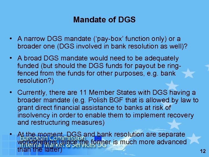 Mandate of DGS • A narrow DGS mandate (‘pay-box’ function only) or a broader