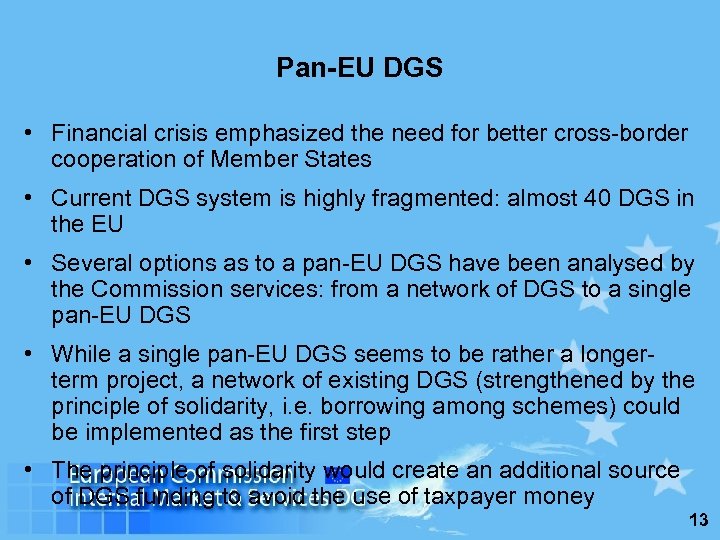 Pan-EU DGS • Financial crisis emphasized the need for better cross-border cooperation of Member