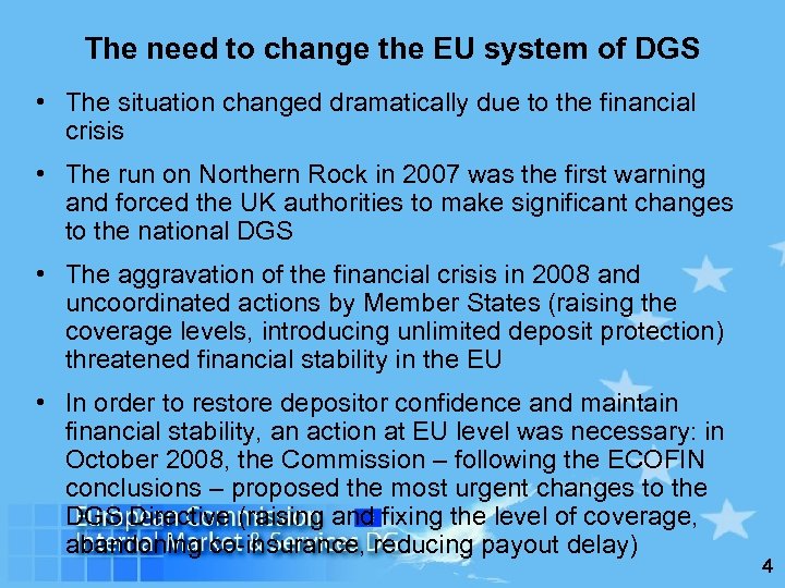 The need to change the EU system of DGS • The situation changed dramatically
