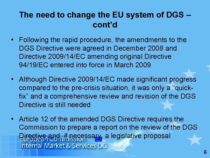 The need to change the EU system of DGS – cont’d • Following the
