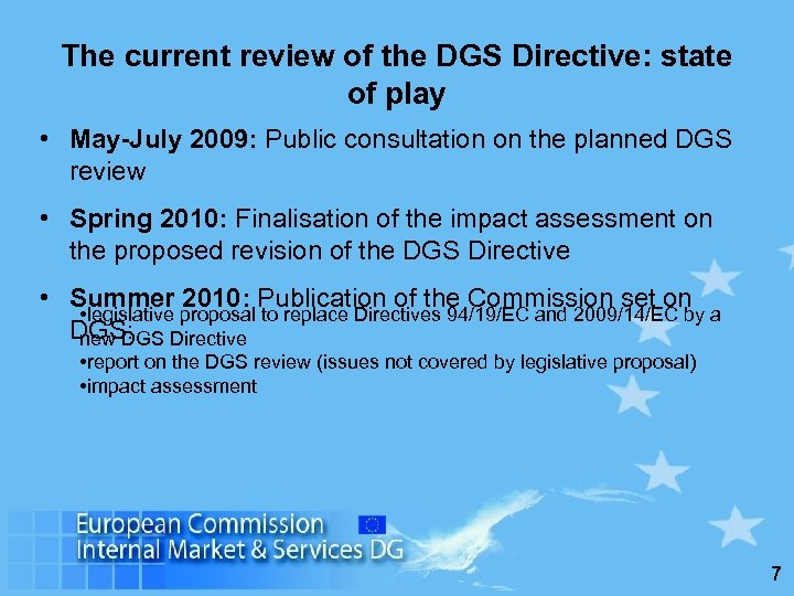 The current review of the DGS Directive: state of play • May-July 2009: Public
