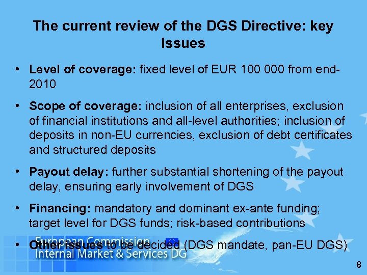 The current review of the DGS Directive: key issues • Level of coverage: fixed