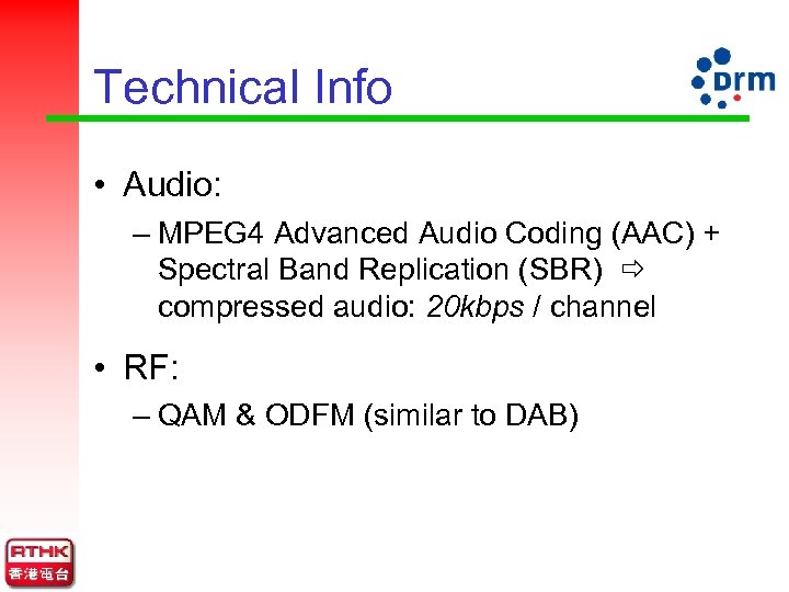 Technical Info • Audio: – MPEG 4 Advanced Audio Coding (AAC) + Spectral Band