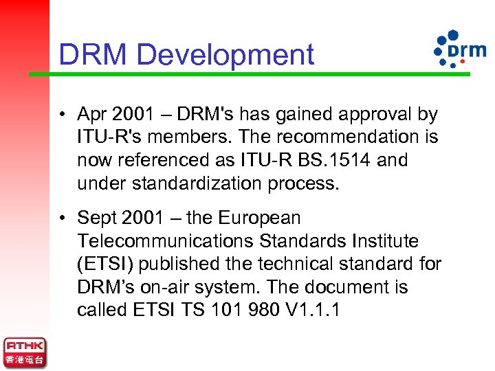 DRM Development • Apr 2001 – DRM's has gained approval by ITU-R's members. The