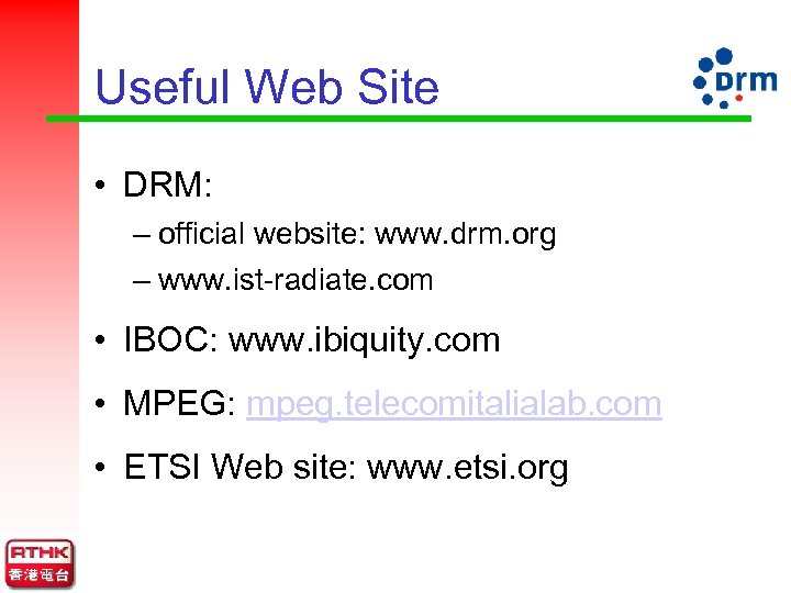 Useful Web Site • DRM: – official website: www. drm. org – www. ist-radiate.