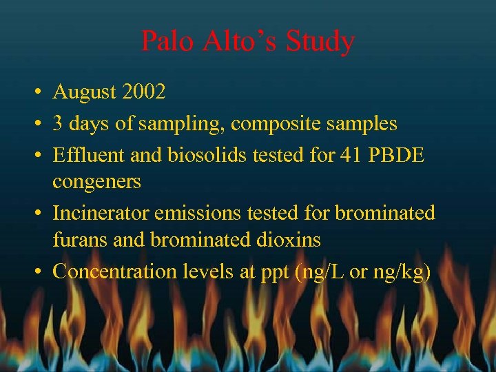 Palo Alto’s Study • August 2002 • 3 days of sampling, composite samples •