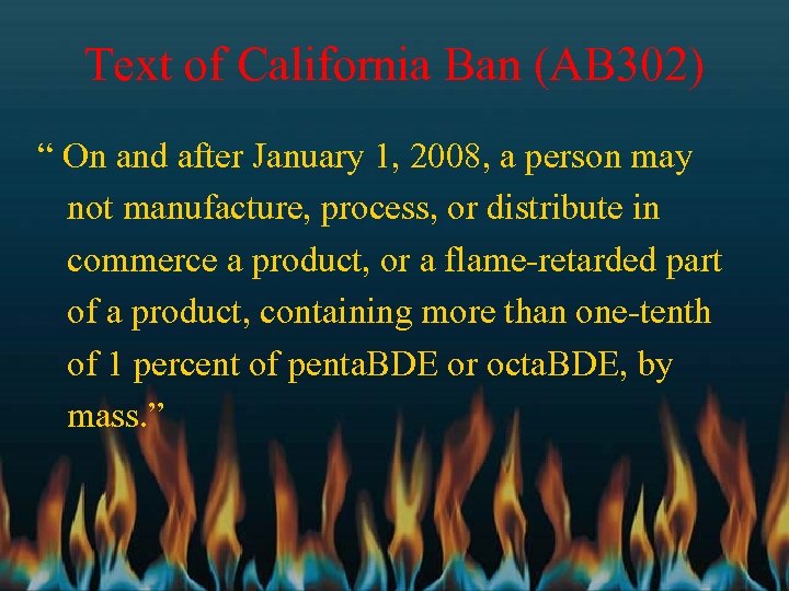 Text of California Ban (AB 302) “ On and after January 1, 2008, a