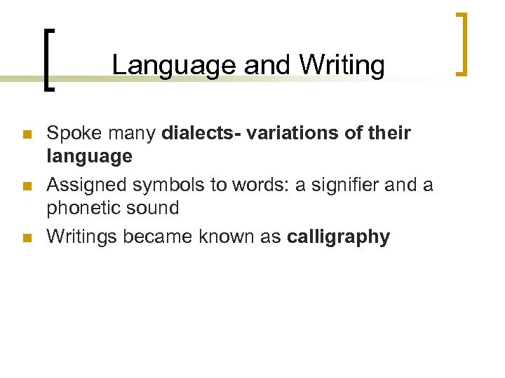 Language and Writing n n n Spoke many dialects- variations of their language Assigned