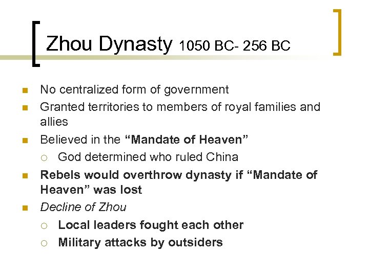 Zhou Dynasty 1050 BC- 256 BC n n n No centralized form of government