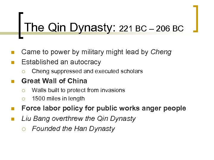 The Qin Dynasty: 221 BC – 206 BC n n Came to power by