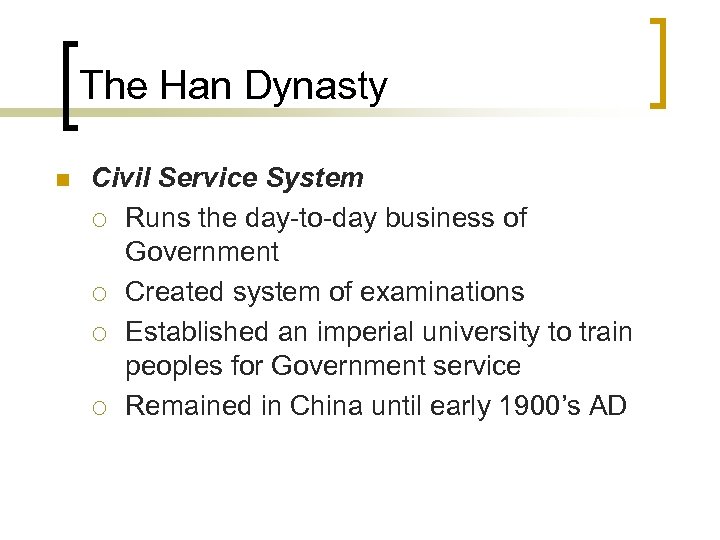The Han Dynasty n Civil Service System ¡ Runs the day-to-day business of Government