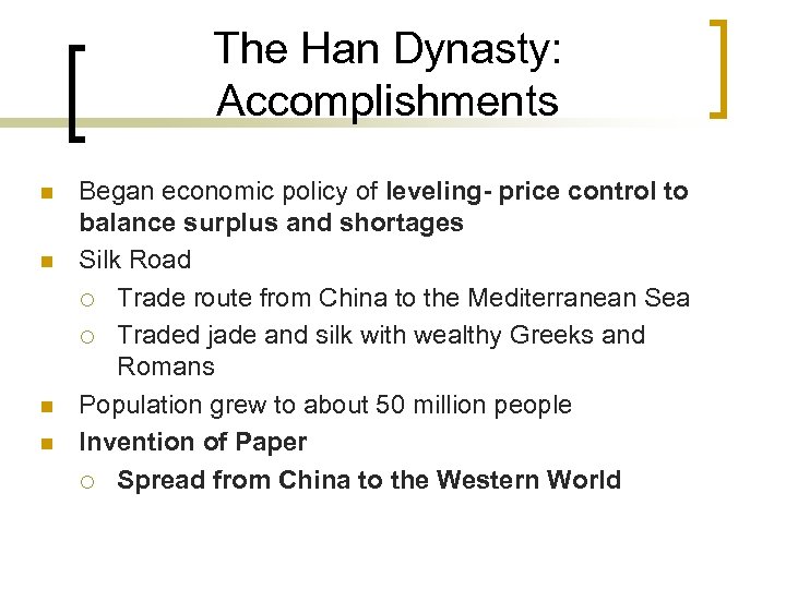 The Han Dynasty: Accomplishments n n Began economic policy of leveling- price control to