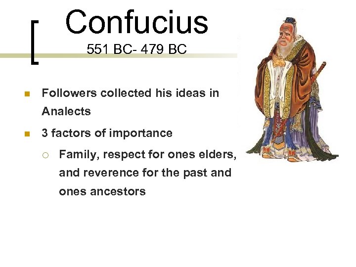 Confucius 551 BC- 479 BC n Followers collected his ideas in Analects n 3