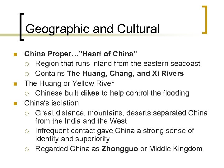 Geographic and Cultural n n n China Proper…”Heart of China” ¡ Region that runs