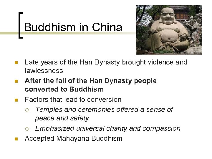 Buddhism in China n n Late years of the Han Dynasty brought violence and