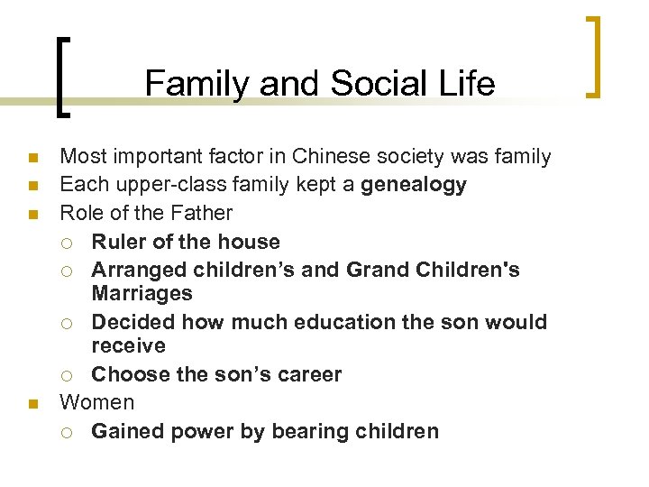 Family and Social Life n n Most important factor in Chinese society was family