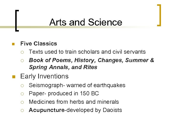 Arts and Science n Five Classics ¡ Texts used to train scholars and civil