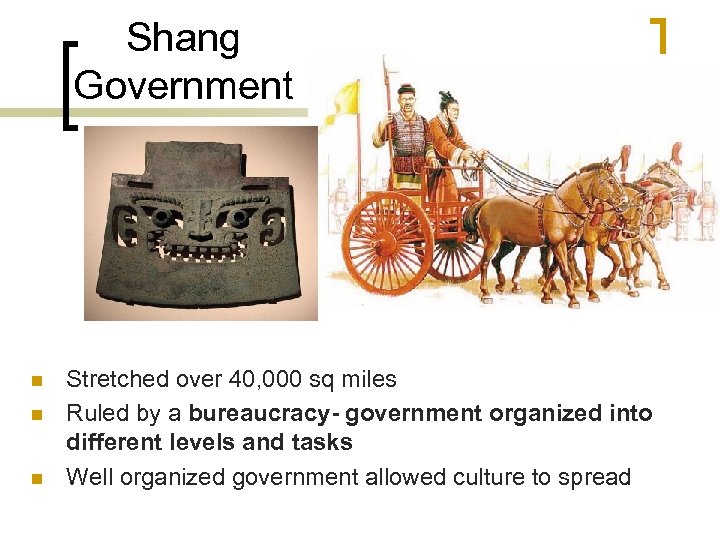 Shang Government n n n Stretched over 40, 000 sq miles Ruled by a