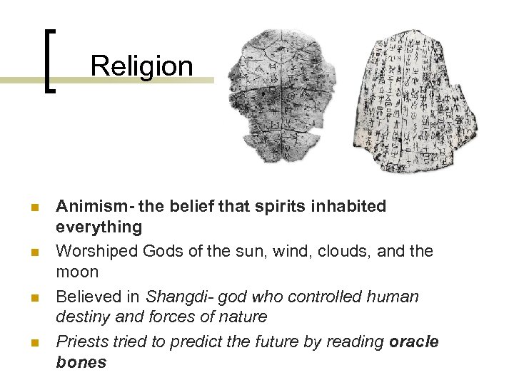 Religion n n Animism- the belief that spirits inhabited everything Worshiped Gods of the