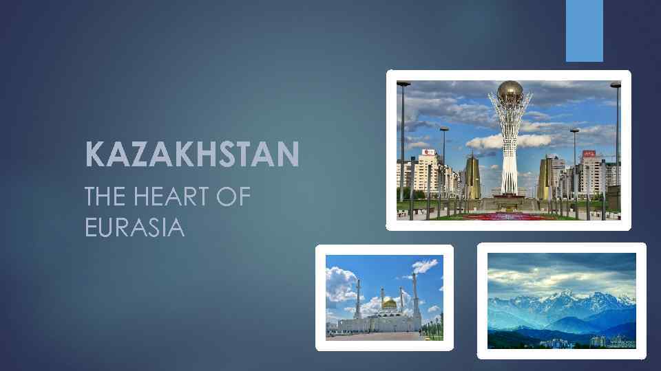 KAZAKHSTAN THE HEART OF EURASIA 