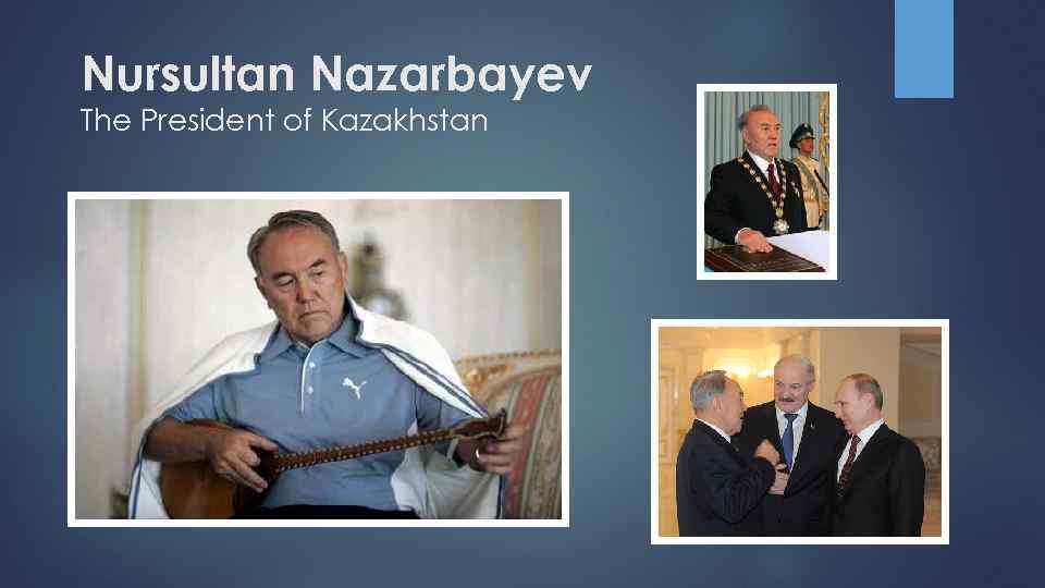 Nursultan Nazarbayev The President of Kazakhstan 