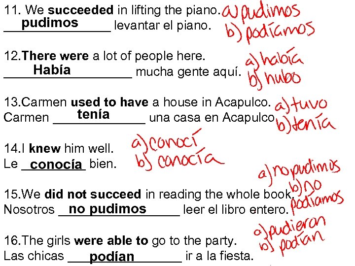 11. We succeeded in lifting the piano. pudimos ________ levantar el piano. 12. There