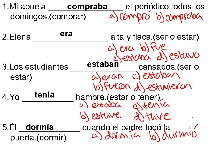 compraba 1. Mi abuela ________ el periódico todos los domingos. (comprar) era 2. Elena