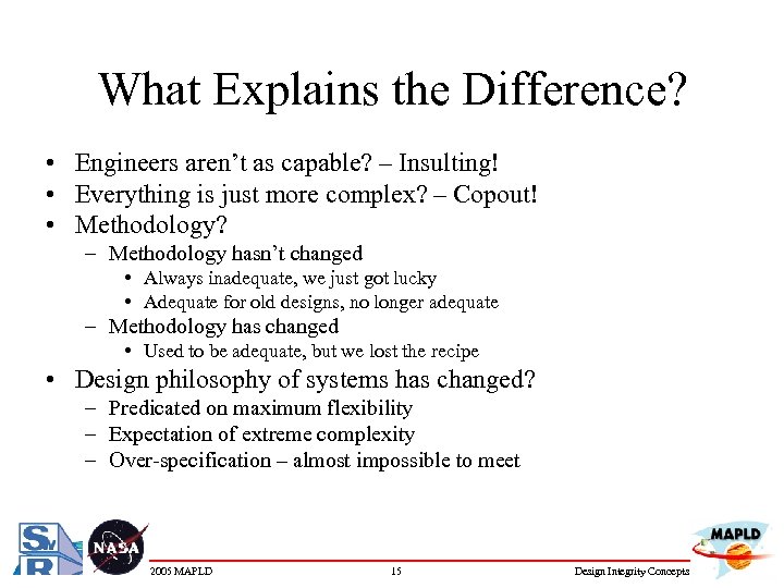 What Explains the Difference? • Engineers aren’t as capable? – Insulting! • Everything is