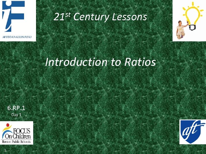 21 st Century Lessons Introduction to Ratios 6. RP. 1 Day 1 1 