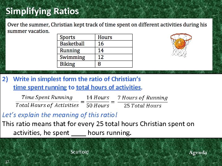 Simplifying Ratios 2) Write in simplest form the ratio of Christian’s time spent running