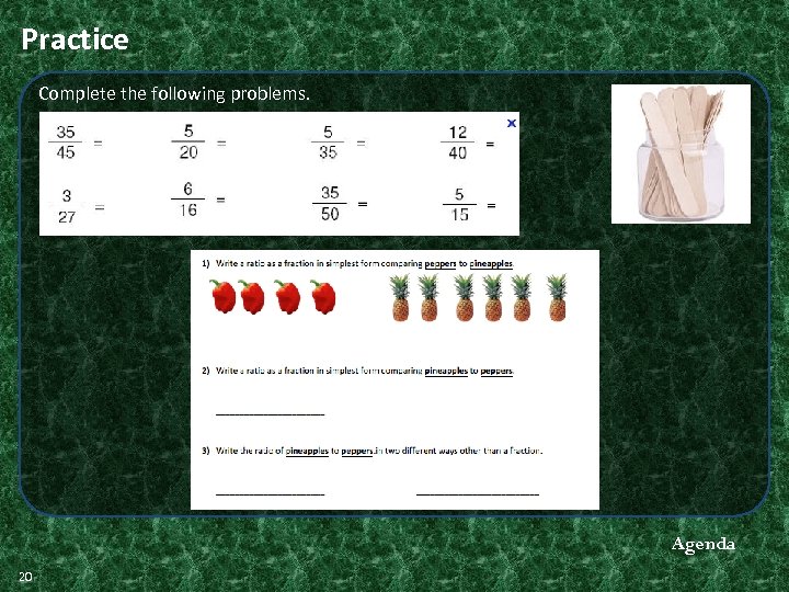 Practice Complete the following problems. Agenda 20 