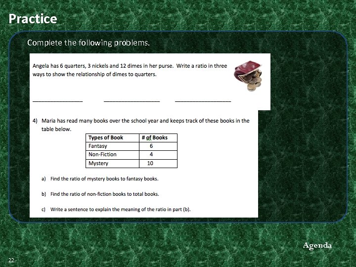Practice Complete the following problems. Agenda 22 