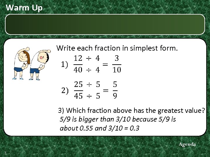 Warm Up Write each fraction in simplest form. 3) Which fraction above has the