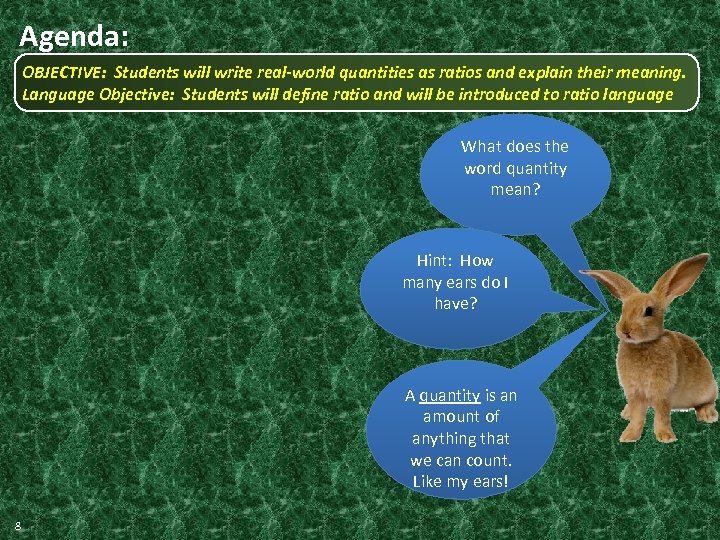 Agenda: OBJECTIVE: Students will write real-world quantities as ratios and explain their meaning. Language