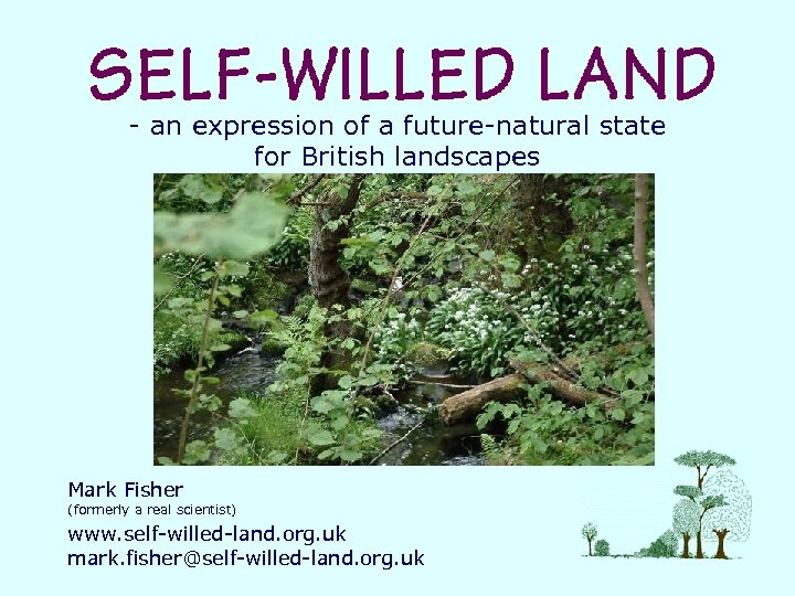 - an expression of a future-natural state for British landscapes Mark Fisher (formerly a