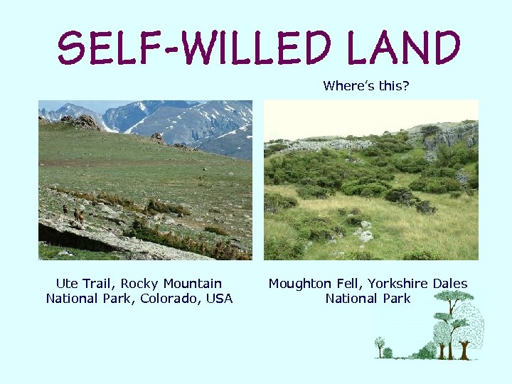 Where’s this? Ute Trail, Rocky Mountain National Park, Colorado, USA Moughton Fell, Yorkshire Dales