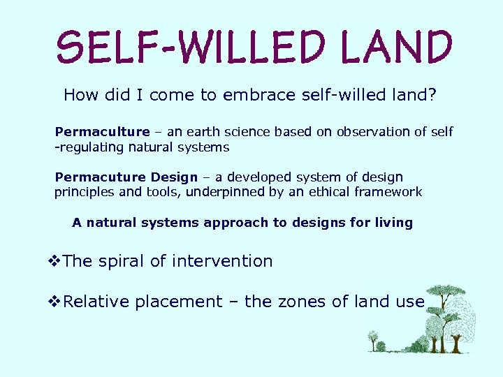 How did I come to embrace self-willed land? Permaculture – an earth science based