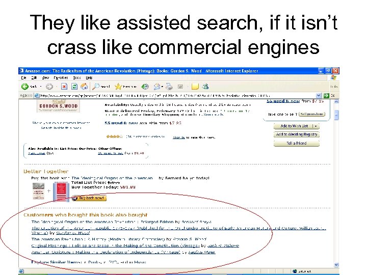 They like assisted search, if it isn’t crass like commercial engines 